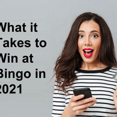 What it Takes to Win at Bingo in 2021